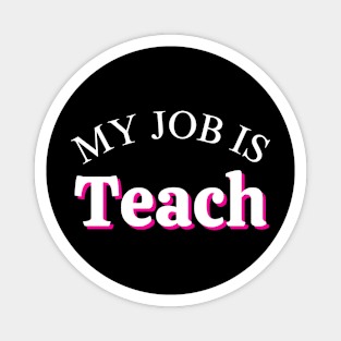 My Job Is Teach Magnet